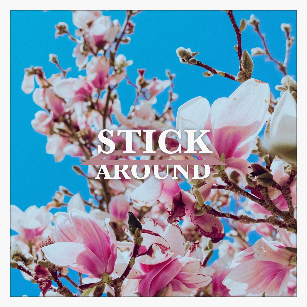 Release: Stick Around